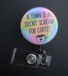 A yawn is a silent scream for coffee Retractable ID Badge Holder, coffee