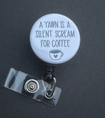 (Copy) A yawn is a silent scream for coffee Retractable ID Badge Holder