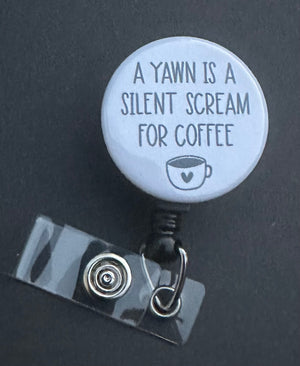 (Copy) A yawn is a silent scream for coffee Retractable ID Badge Holder