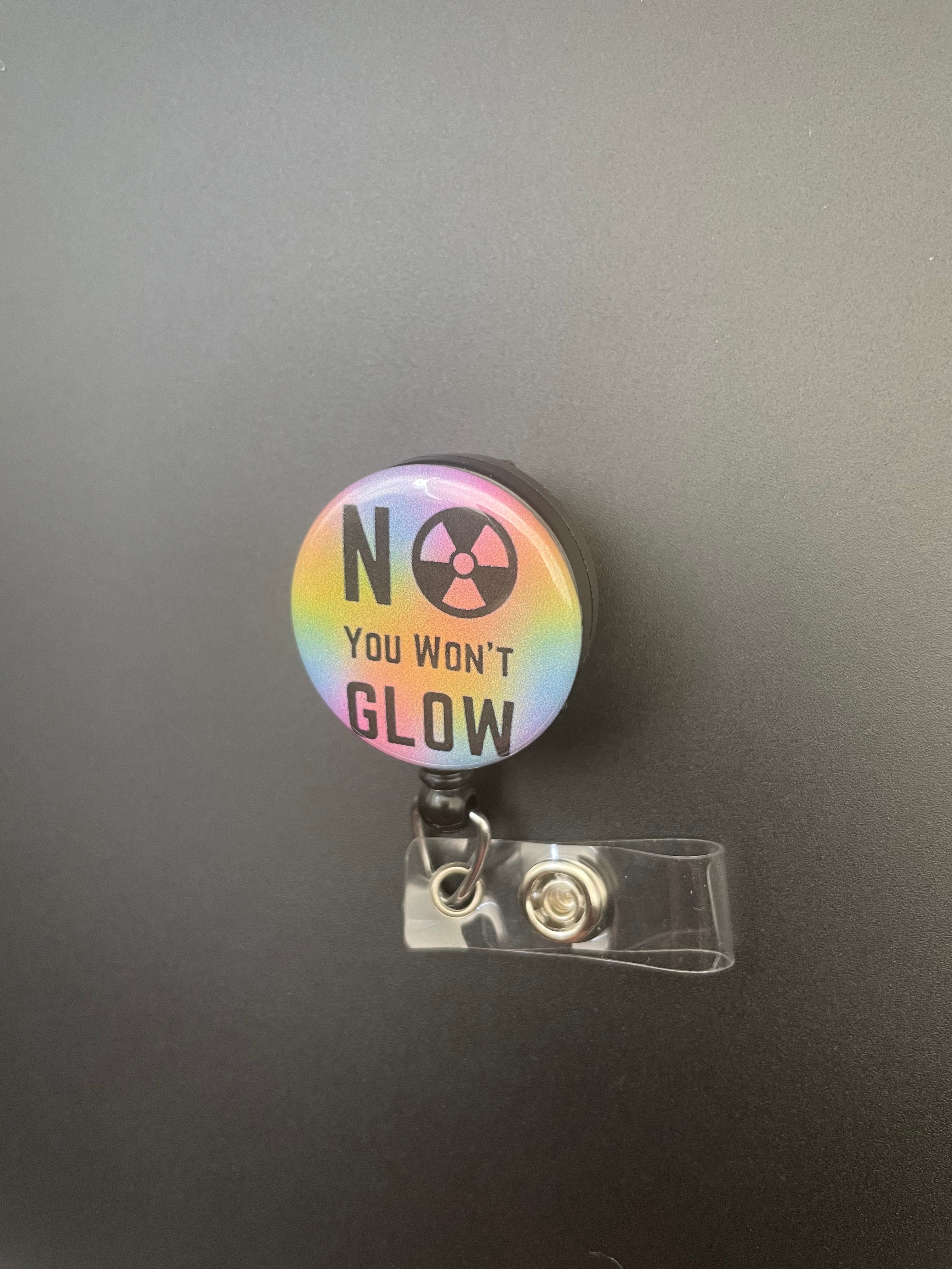No You Won't Glow Retractable Badge Reel ID Badge Holder