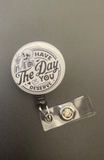 Have The Day You Deserve Retractable ID Badge Holder, skeleton