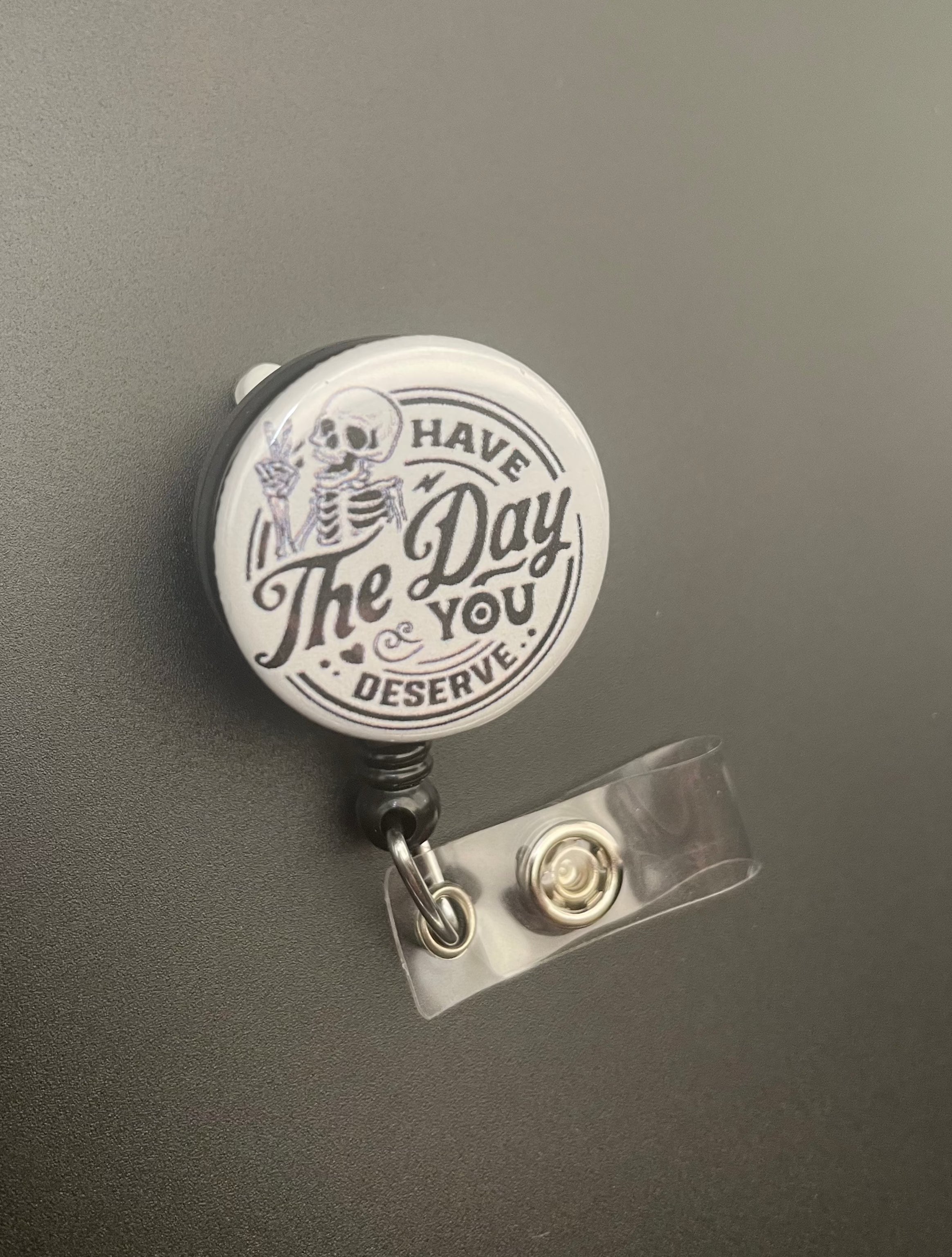 Have The Day You Deserve Retractable ID Badge Holder, skeleton