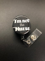 I'm Not The Nurse Retractable Badge Holder Xray Tech