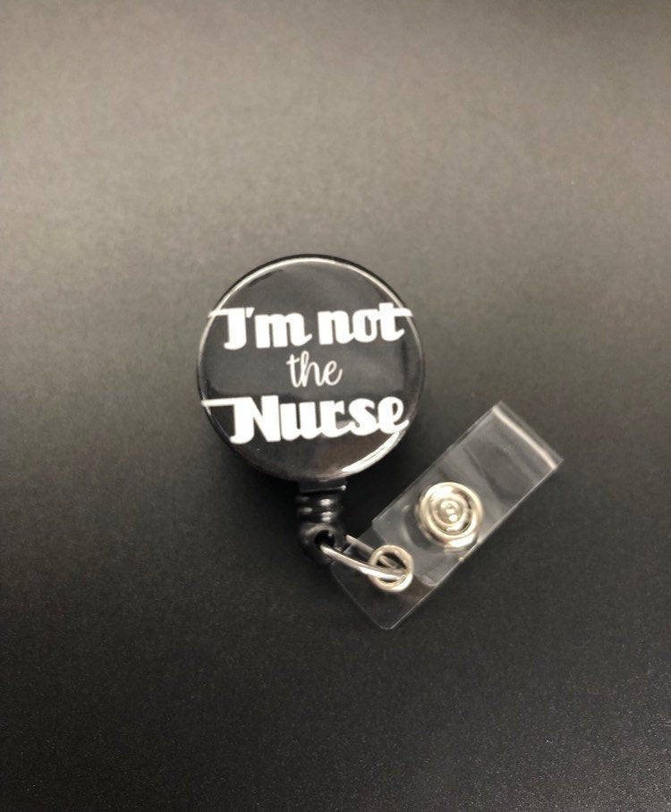 I'm Not The Nurse Retractable Badge Holder Xray Tech