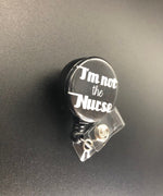 I'm Not The Nurse Retractable Badge Holder Xray Tech